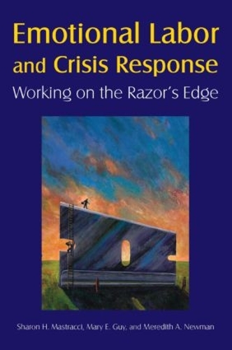 Паперова книга «Emotional Labor and Crisis Response: Working on the Razor's Edge», авторів Мері Е. Гай, Мередіт А. Ньюман, Шерон Г. Мастраччі - фото №1