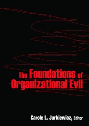 Паперова книга «The Foundations of Organizational Evil», автор Керол Л. Юркевич - фото №1
