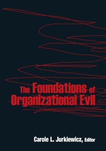 Паперова книга «The Foundations of Organizational Evil», автор Керол Л. Юркевич - фото №1