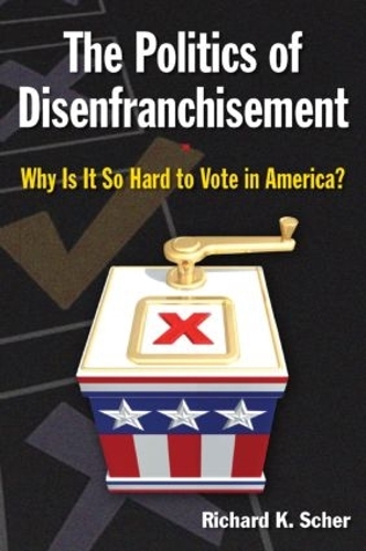 Бумажная книга «The Politics of Disenfranchisement: Why is it So Hard to Vote in America?», автор Ричард К. Шер - фото №1
