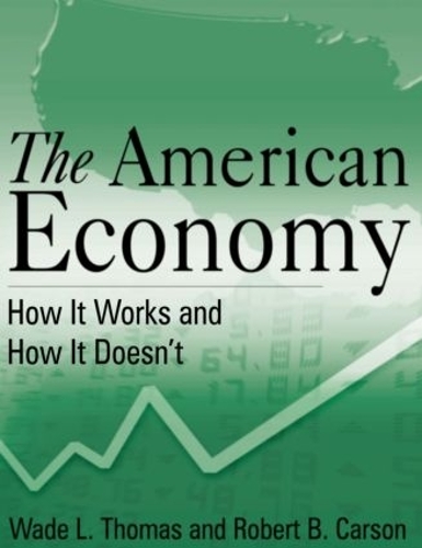 Бумажная книга «The American Economy: How it Works and How it Doesn't», авторов Роберт Б. Карсон, Уэйд Л. Томас - фото №1