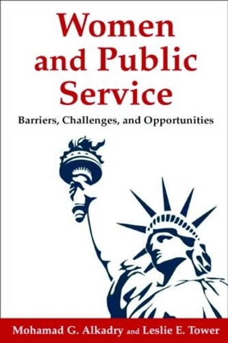 Бумажная книга «Women and Public Service: Barriers, Challenges and Opportunities», авторов Лесли Э. Тауэр, Мохамад Г. Алкадри - фото №1