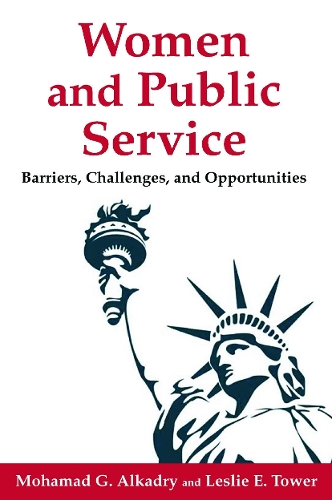 Бумажная книга «Women and Public Service: Barriers, Challenges and Opportunities», авторов Лесли Э. Тауэр, Мохамад Г. Алкадри - фото №1