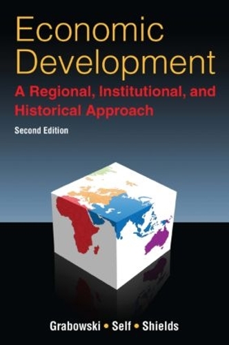 Бумажная книга «Economic Development: A Regional, Institutional, and Historical Approach: A Regional, Institutional and Historical Approach», авторов Ричард Грабовски, Шармистха Селф, Уильям Шилдс - фото №1