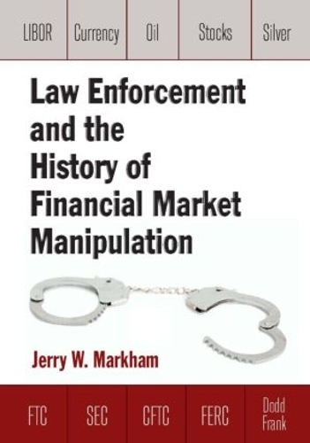 Паперова книга «Law Enforcement and the History of Financial Market Manipulation», автор Джеррі Маркхем - фото №1