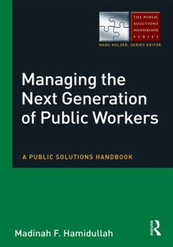 Бумажная книга «Managing the Next Generation of Public Workers: A Public Solutions Handbook», автор Мадина Ф. Хамидулла - фото №1