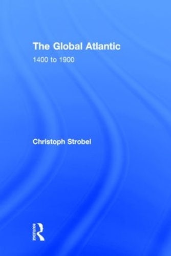 Паперова книга «The Global Atlantic: 1400 to 1900», автор Крістоф Штробель - фото №1