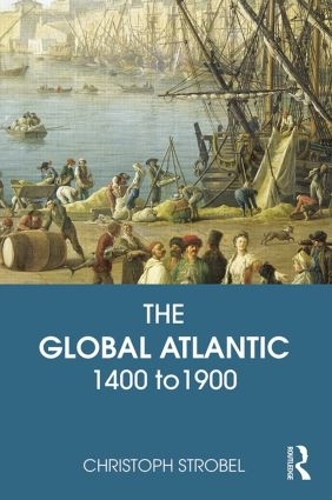 Паперова книга «The Global Atlantic: 1400 to 1900», автор Крістоф Штробель - фото №1