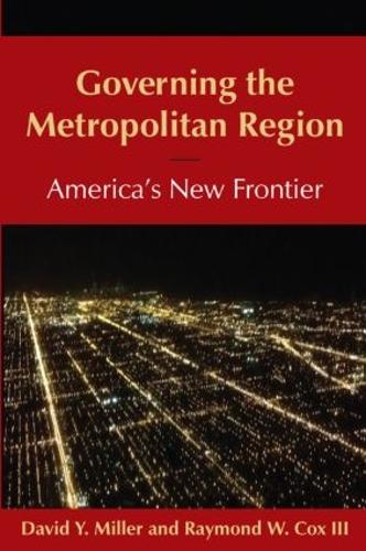 Бумажная книга «Governing the Metropolitan Region: America's New Frontier: 2014: America's New Frontier», авторов Дэвид Й. Миллер, Рэймонд Кокс - фото №1