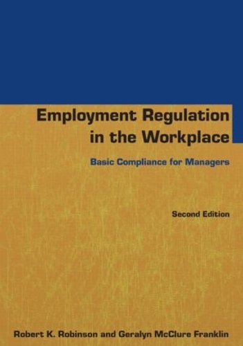 Паперова книга «Employment Regulation in the Workplace: Basic Compliance for Managers», авторів Джералін МакКлюр Франклін, Роберт К. Робінсон - фото №1
