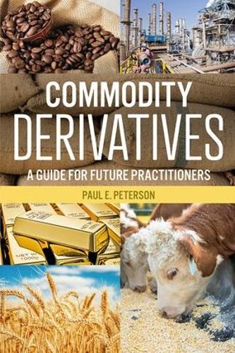 Паперова книга «Commodity Derivatives: A Guide for Future Practitioners», автор Пол Е. Петерсон - фото №1