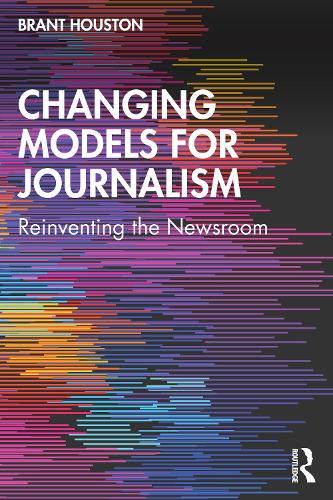 Бумажная книга «Changing Models for Journalism: Reinventing the Newsroom», автор Брант Хьюстон - фото №1