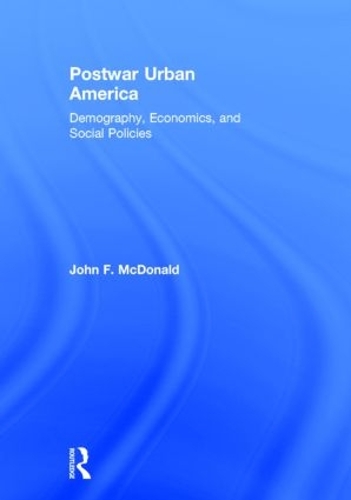 Бумажная книга «Postwar Urban America: Demography, Economics, and Social Policies», автор Джон Ф. Макдональд - фото №1