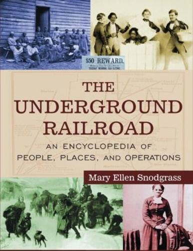 Бумажная книга «The Underground Railroad: An Encyclopedia of People, Places, and Operations», автор Мэри Эллен Снодграсс - фото №1
