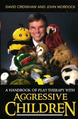 Бумажная книга «A Handbook of Play Therapy with Aggressive Children», авторов Дэвид А. Креншоу, Джон Б. Мордок - фото №1