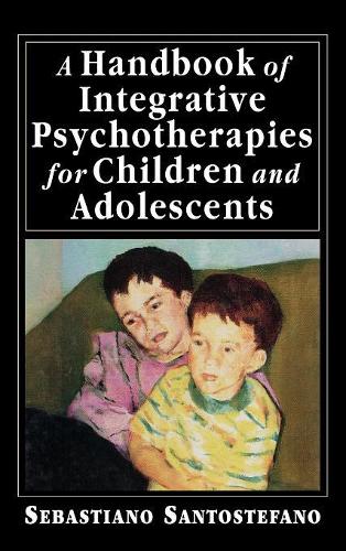 Бумажная книга «A Handbook of Integrative Psychotherapies for Children and Adolescents», автор Себастьяно Сантостефано - фото №1