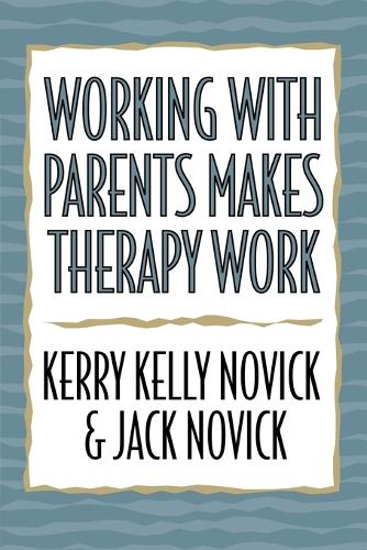 Бумажная книга «Working with Parents Makes Therapy Work», авторов Джек Новик, Керри Келли Новик - фото №1