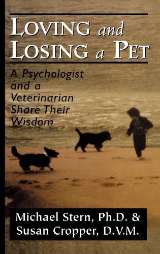 Бумажная книга «Loving and Losing a Pet: A Psychologist and a Veterinarian Share Their Wisdom», авторов Майкл Штерн, Сьюзен Кроппер - фото №1