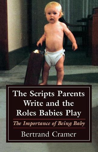 Паперова книга «The Scripts Parents Write and the Roles Babies Play: The Importance of Being Baby», автор Бертран Г. Крамер - фото №1