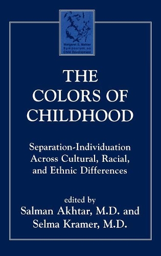Бумажная книга «The Colors of Childhood: Separation-Individuation across Cultural, Racial, and Ethnic Diversity», авторов Салман Ахтар, Сельма Крамер - фото №1