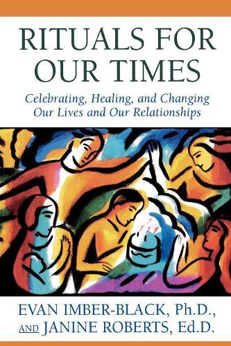 Бумажная книга «Rituals for Our Times: Celebrating, Healing, and Changing Our Lives and Our Relationships», авторов Эван Имбер-Блэк, Джанин Робертс - фото №1