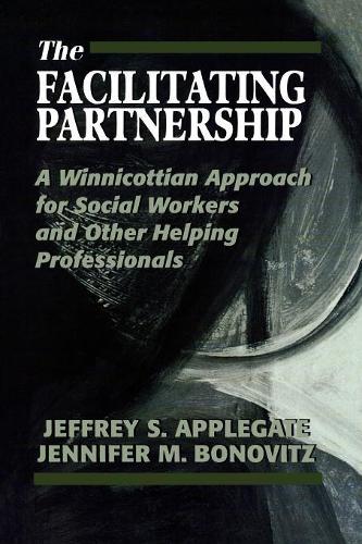 Бумажная книга «The Facilitating Partnership: A Winnicottian Approach for Social Workers and Other Helping Professionals», авторов Джеффри С. Эпплгейт, Дженнифер М. Боновиц - фото №1