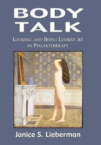 Бумажная книга «Body Talk: Looking and Being Looked at in Psychotherapy», автор Дженис С. Либерман - фото №1