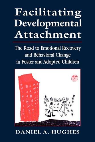 Бумажная книга «Facilitating Developmental Attachment: The Road to Emotional Recovery and Behavioral Change in Foster and Adopted Children», автор Дэниел А. Хьюз - фото №1