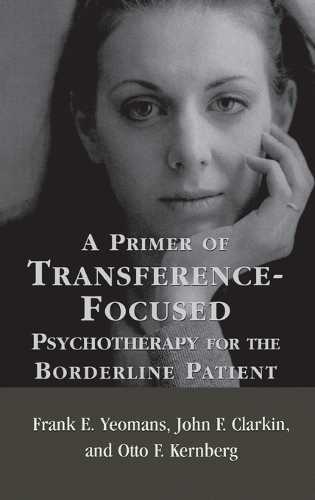 Паперова книга «A Primer of Transference-Focused Psychotherapy for the Borderline Patient», авторів Френк Е. Йоманс, Джон Ф. Кларкін, Отто Ф. Кернберґ - фото №1