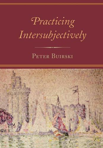 Паперова книга «Practicing Intersubjectively», автор Пітер Буірскі - фото №1