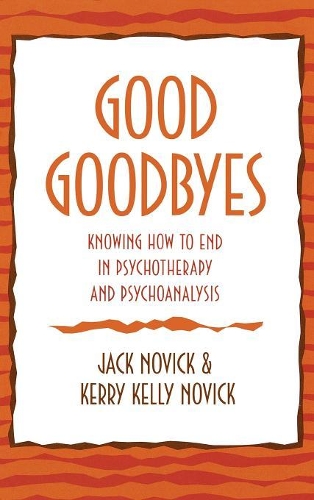Бумажная книга «Good Goodbyes: Knowing How to End in Psychotherapy and Psychoanalysis», авторов Джек Новик, Керри Келли Новик - фото №1