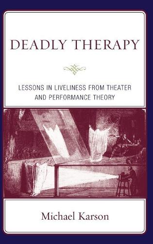 Бумажная книга «Deadly Therapy: Lessons in Liveliness from Theater and Performance Theory», автор Майкл Карсон - фото №1