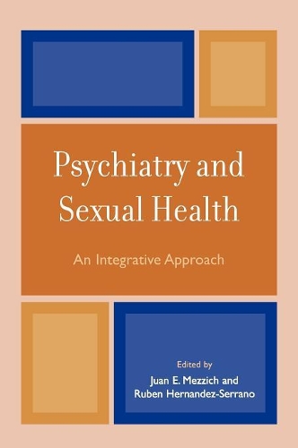 Бумажная книга «Psychiatry and Sexual Health: An Integrative Approach», авторов Хуан Э. Мезич, Рубен Эрнандес - фото №1