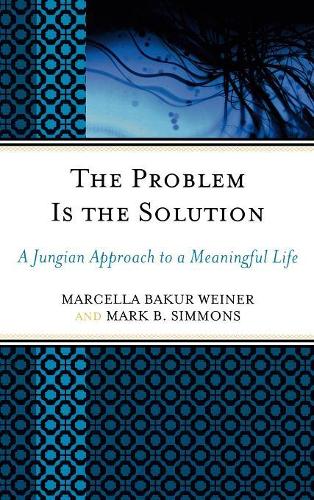 Бумажная книга «The Problem Is the Solution: A Jungian Approach to a Meaningful Life», авторов Марселла Бакур Вайнер, Марк Б. Симмонс - фото №1