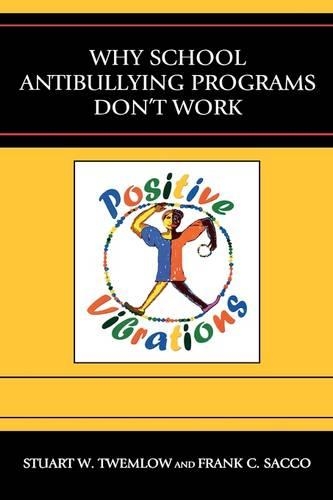Бумажная книга «Why School Anti-Bullying Programs Don't Work», авторов Фрэнк С. Сакко, Стюарт В. Твемлоу - фото №1