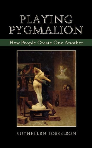 [object Object] «Playing Pygmalion: How People Create One Another», автор Рутеллен Йоссельсон - фото №1