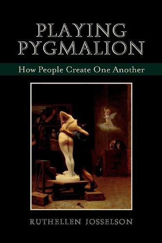 [object Object] «Playing Pygmalion: How People Create One Another», автор Рутеллен Йоссельсон - фото №1