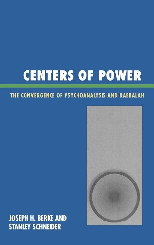 Бумажная книга «Centers of Power: The Convergence of Psychoanalysis and Kabbalah», авторов Джозеф Х. Берке, Стэнли Р. Шнайдер - фото №1