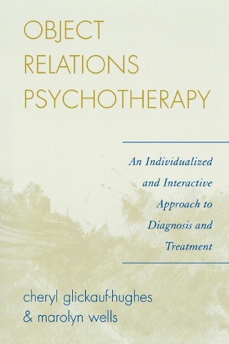 Бумажная книга «Object Relations Psychotherapy: An Individualized and Interactive Approach to Diagnosis and Treatment», авторов Шерил Гликауф-Хьюз, Маролин Уэллс - фото №1