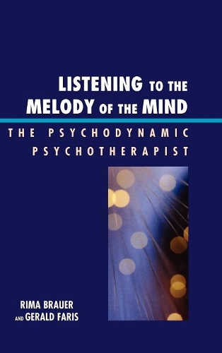 Бумажная книга «Listening to the Melody of the Mind: The Psychodynamic Psychotherapist», авторов Джеральд Фарис, Рима Брауэр - фото №1