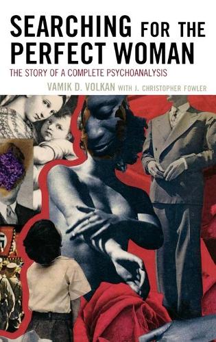 Бумажная книга «Searching for the Perfect Woman: The Story of a Complete Psychoanalysis», авторов Кристофер Дж. Фаулер, Вамик Д. Волкан - фото №1