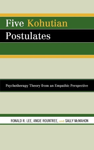 Паперова книга «Five Kohutian Postulates: Psychotherapy Theory from an Empathic Perspective», авторів Енджі Роунтрі, Рональд Р. Лі, Саллі МакМахон - фото №1