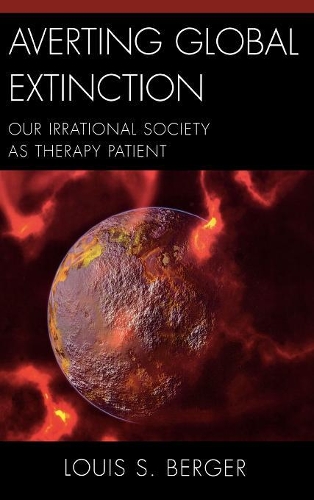 Бумажная книга «Averting Global Extinction: Our Irrational Society as Therapy Patient», автор Луис С. Бергер - фото №1
