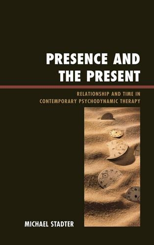 Бумажная книга «Presence and the Present: Relationship and Time in Contemporary Psychodynamic Therapy», автор Майкл Стадтер - фото №1