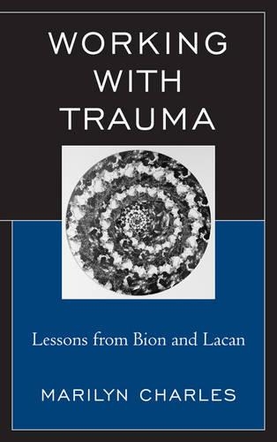 Паперова книга «Working with Trauma: Lessons from Bion and Lacan», автор Мерилін Чарльз - фото №1