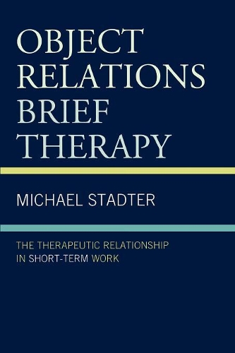Паперова книга «Object Relations Brief Therapy: The Therapeutic Relationship in Short-Term Work», автор Майкл Стадтер - фото №1