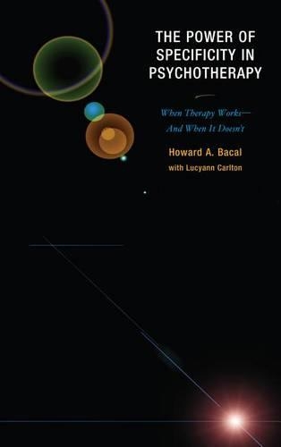 Бумажная книга «The Power of Specificity in Psychotherapy: When Therapy Works—And When It Doesn't», авторов Говард А. Бакал, Люсианн Карлтон - фото №1