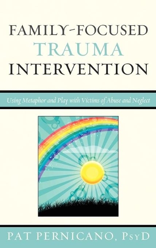 Бумажная книга «Family-Focused Trauma Intervention: Using Metaphor and Play with Victims of Abuse and Neglect», автор Патриция Перникано - фото №1