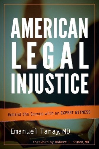 Бумажная книга «American Legal Injustice: Behind the Scenes with an Expert Witness», автор Эмануэль Танай - фото №1