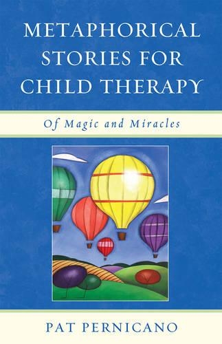 Бумажная книга «Metaphorical Stories for Child Therapy: Of Magic and Miracles», автор Патриция Перникано - фото №1